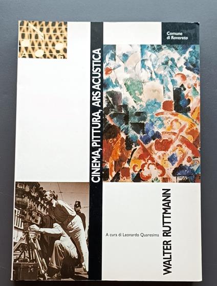 Walter Ruttmann: cinema, pittura, ars acustica - Leonardo Quaresima - copertina