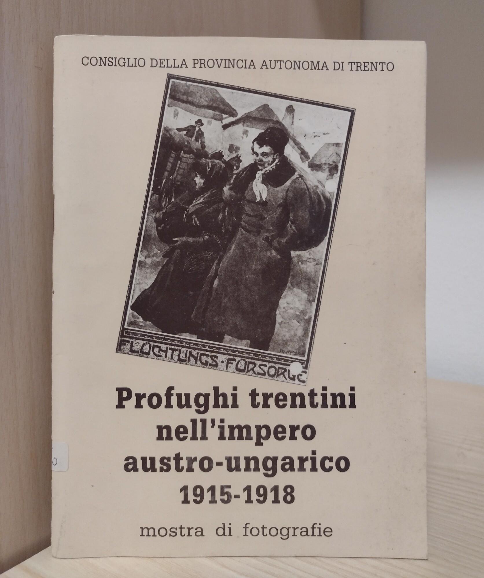 Profughi trentini nell'impero austro-ungarico 1915-1918: mostra di fotografie