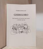 Ghirigoro: Del tentativo di scrivere una storia e di altro ancora