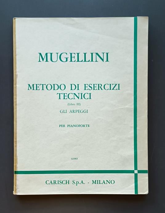 Metodo di esercizi tecnici. Libro III. Gli arpeggi per pianoforte - Bruno Mugellini - copertina