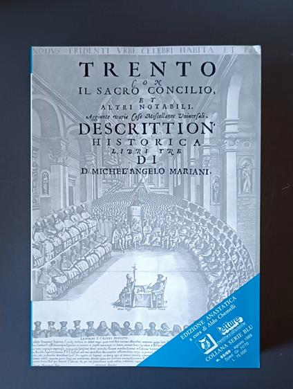 Trento con il sacro Concilio et altri notabili: descrittion' historica: libri tre : con un ristretto del trentin vescovato l'indice delle cose notabili, et le figure (ANASTATICA) - Michele Angelo Mariani - copertina