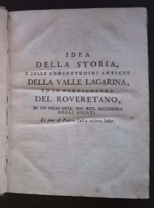 Idea della storia, e delle consuetudini antiche della valle Lagarina, ed in particolare del Roveretano, di un socio dell'imp. reg. Accademia degli agiati - copertina