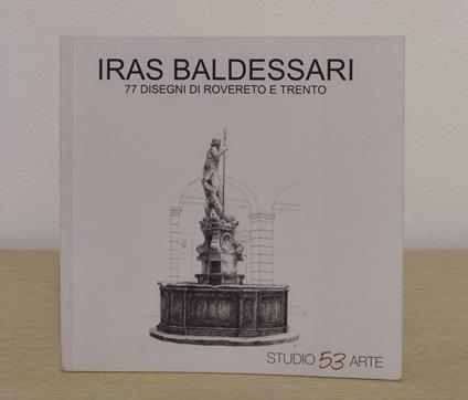 Iras Baldessari: 77 disegni di Rovereto e Trento - Maurizio Scudiero - copertina