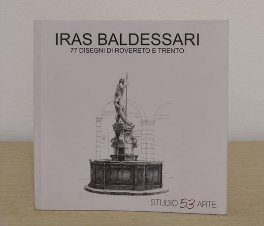 Iras Baldessari: 77 disegni di Rovereto e Trento - Maurizio Scudiero - copertina