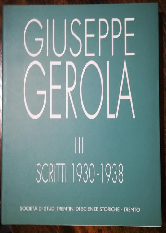 Scritti di Giuseppe Gerola. Trentino-Alto Adige. III: 1930-1938 - copertina
