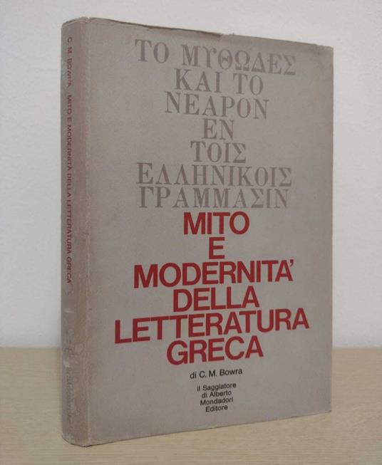 Mito e modernità della letteratura greca - C. Maurice Bowra - copertina
