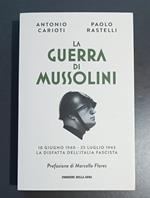 La guerra di Mussolini: 10 giugno 1940 - 25 luglio 1943 la disfatta dell'Italia fascista