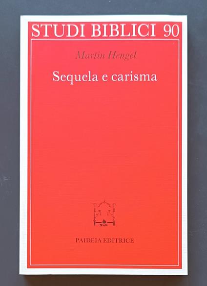 Sequela e carisma: Studio esegetico e di storia delle religioni su Mt. 8,21 s. e la chiamata di Gesù alla sequela - Martin Hengel - copertina