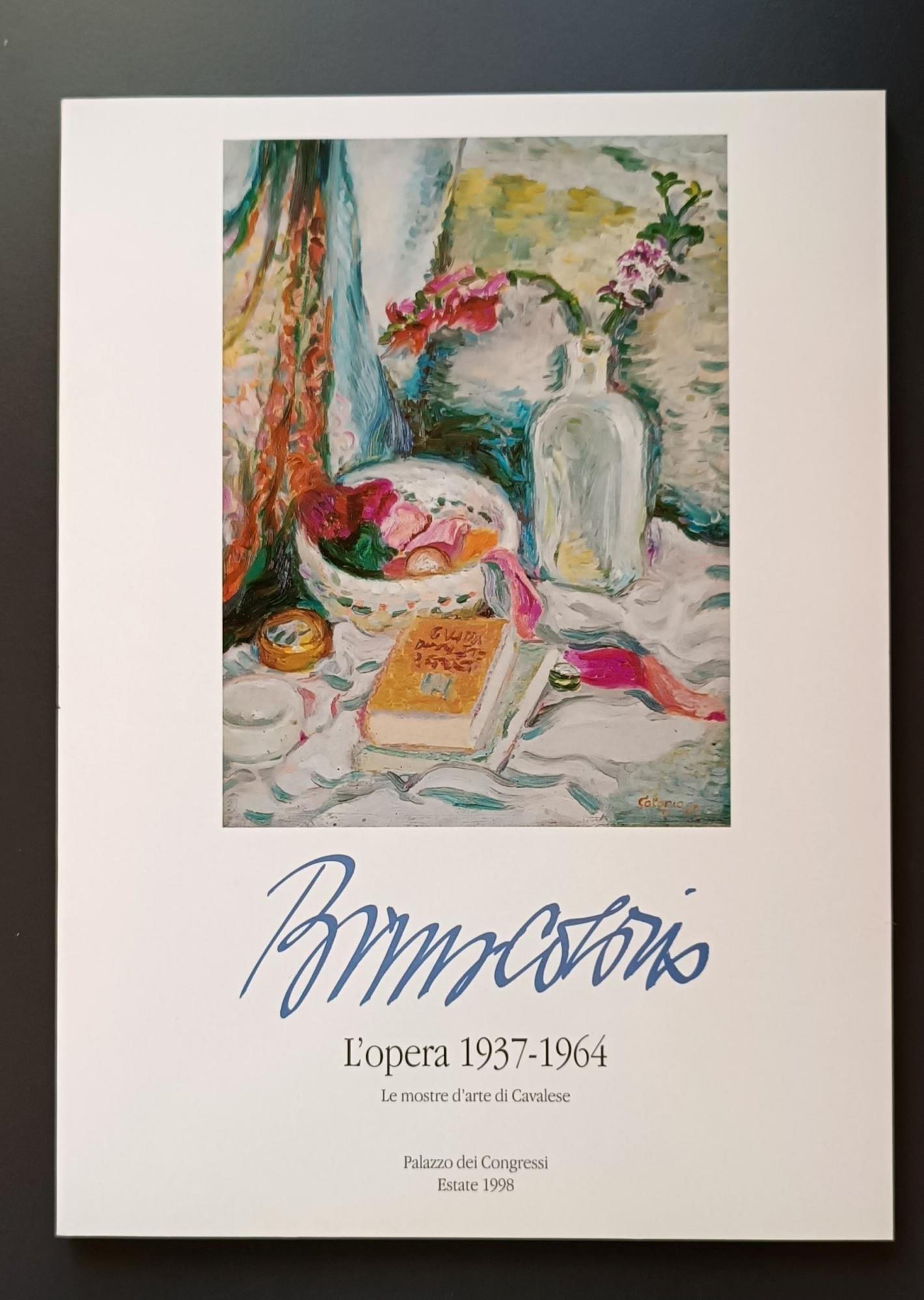 Bruno Colorio: l'opera 1937 - 1964. Le mostre d'arte di Cavalese, Palazzo dei Congressi, estate 1998