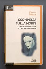 Scommessa sulla morte: la proposta cristiana: illusione o speranza?
