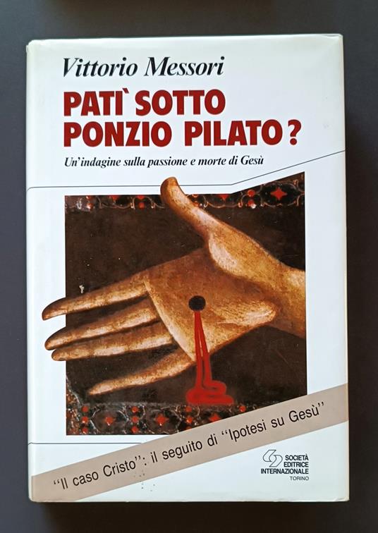 Patì sotto Ponzio Pilato? Un'indagine sulla passione e morte di Gesù - Vittorio Messori - copertina