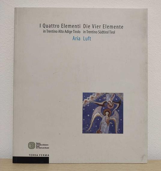 I Quattro Elementi in Trentino Alto Adige Tirolo: Aria = Die Vier Elemente in Trentino Südtirol Tirol: Luft - Giuseppe Barbieri - copertina