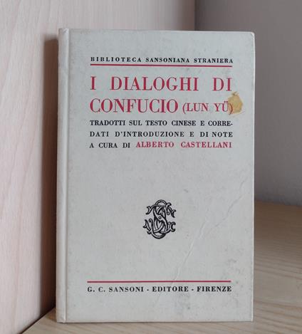 I dialoghi di Confucio (Lun Yü) tradotti sul testo cinese e corredati d'introduzione e di note - Confucio - copertina