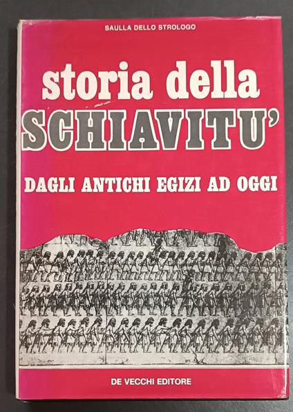 Storia della schiavitù: dagli antichi egizi ad oggi - Saulla Dello Strologo - copertina