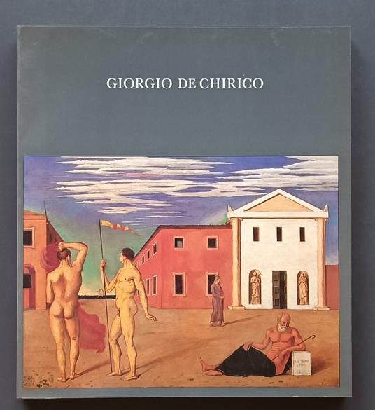Giorgio De Chirico, 1888-1978 Catalogo I - Pia Vivarelli - copertina