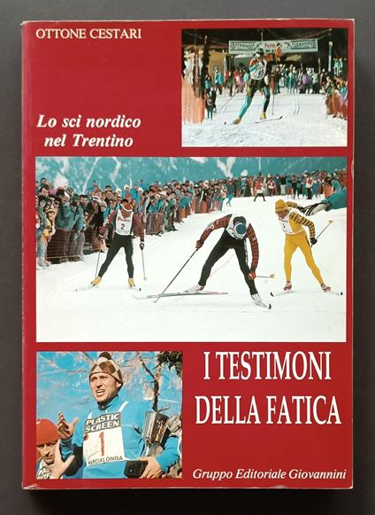 I testimoni della fatica: Lo sci nordico in Trentino - Ottone Cestari - copertina