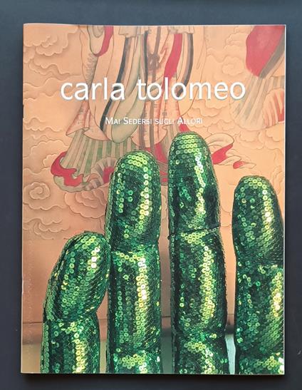 Carla Tolomeo: Mai Sedersi sugli Allori: sculture - Carla Tolomeo - copertina