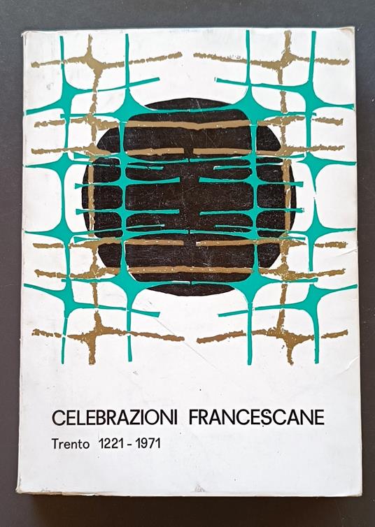 Celebrazioni francescane: 1221-1971: Trento, 6-10 dicembre 1971 - Carlo Sartorazzi - copertina