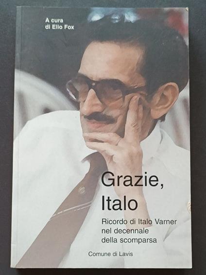 Grazie, Italo: Ricordo di Italo Varner a dieci anni dalla scomparsa - Elio Fox - copertina