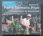 Apaaloris, Padre Germano Pilati: il missionario del Signoredio