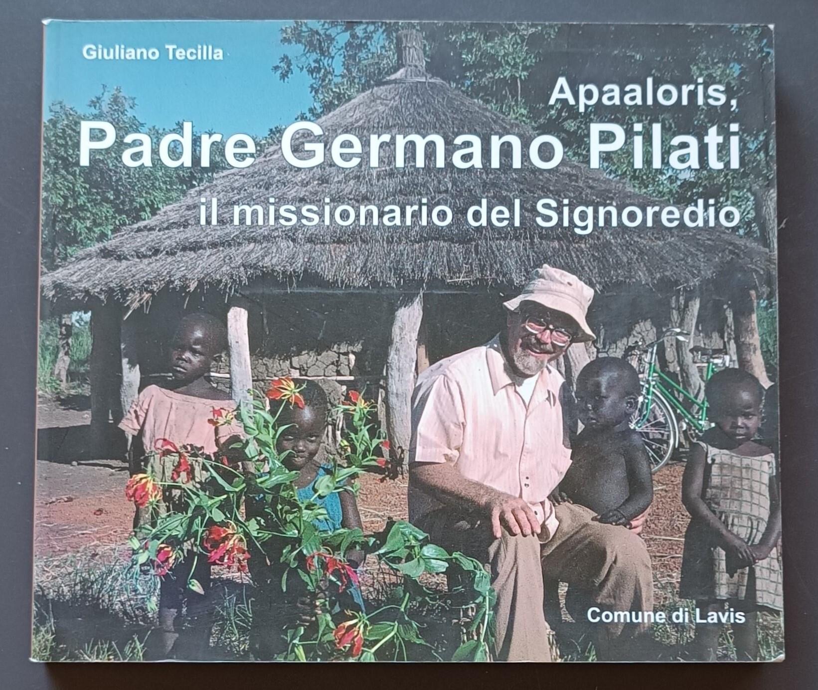Apaaloris, Padre Germano Pilati: il missionario del Signoredio