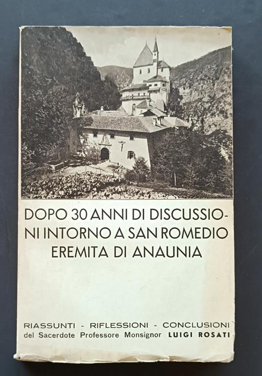 Dopo trent'anni di discussioni intorno a s. Romedio eremita d'Anaunia : riassunti, riflessioni, conclusioni - Luigi Rosati - copertina