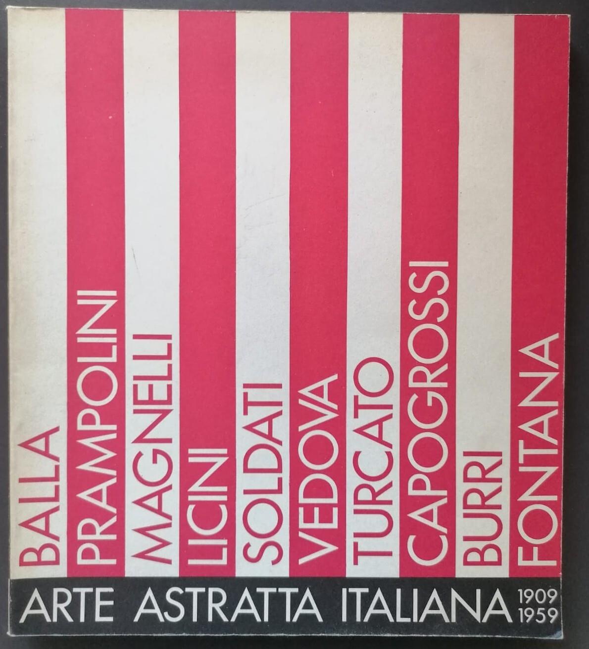 Arte astratta italiana, 1909-1959: Galleria nazionale d'arte moderna, Roma, Valle Giulia, 2 aprile-11 maggio 198