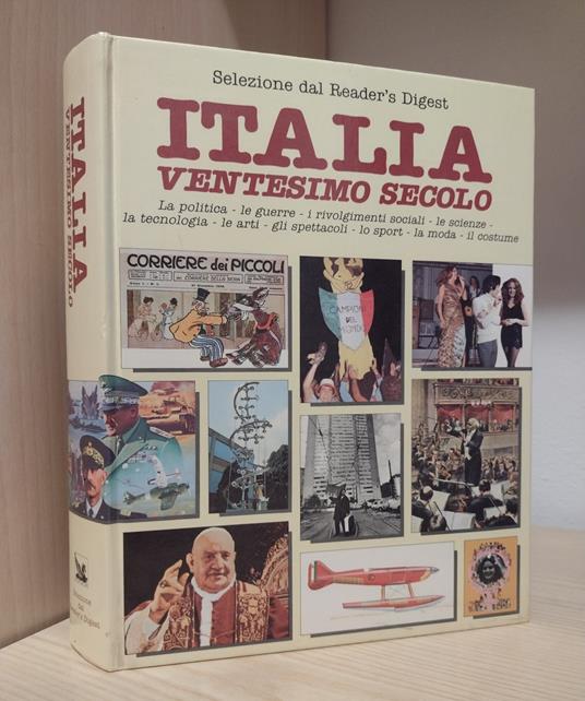 Italia ventesimo secolo: la politica, le guerre, i rivolgimenti sociali, le scienze, la tecnologia, le arti, gli spettacoli, lo sport, la moda, il costume - AA. VV. - copertina