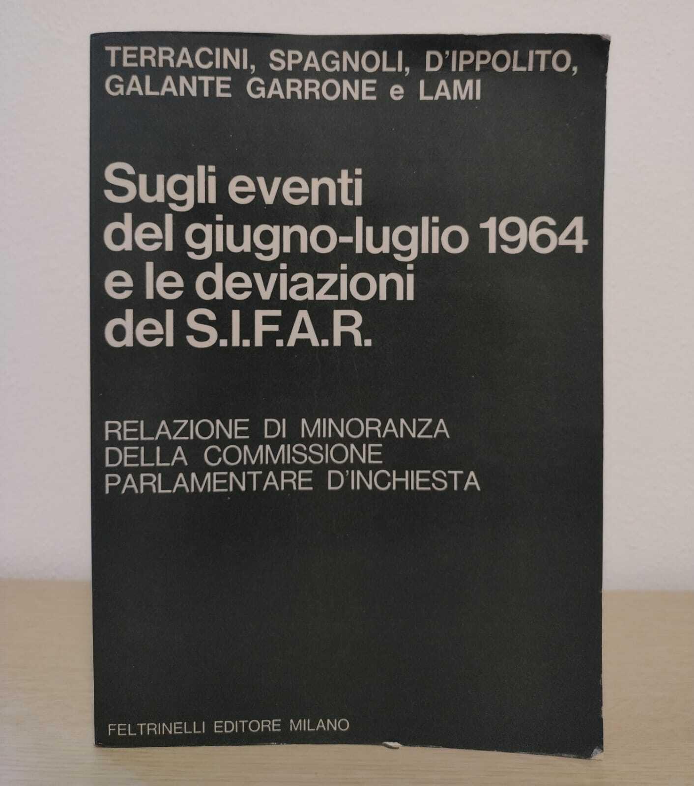 Sugli eventi del giugno-luglio 1964 e le deviazioni del S.I.F.A.R.: Relazione di minoranza della Commissione parlamentare d'inchiesta