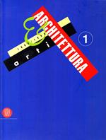 Arti & Architettura 1900/1968. Scultura, pittura, fotografia, design, cinema, architettura: un secolo di progetti creativi [VOL. 1]