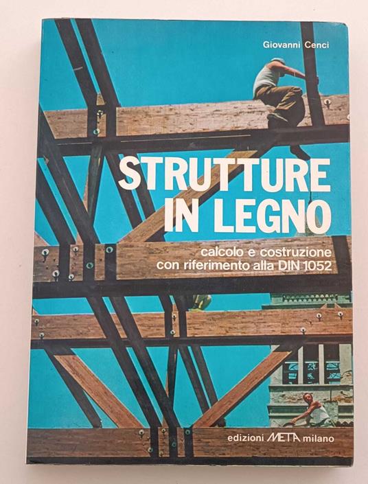 Strutture in legno: calcolo e costruzione con riferimento alla DIN 1052 - Giovanni Cenci - copertina