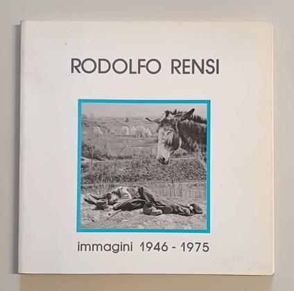 Rodolfo Rensi: immagini 1946-1975 - Rodolfo Rensi - copertina
