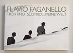 Flavio Faganello: Trentino, Südtirol. Meine Welt