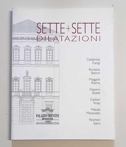 Sette + sette dilatazioni: Dallabrida, Frangi, Bonazza, Bianco, Moggioli, Rasma, Depero, Boetti, Garbari, Knap, Melotti, Maraniello, Pancheri, Salvo - Giovanna Nicoletti - copertina