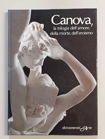 Canova, la trilogia dell'amore, della morte, dell'eroismo - Gianni Carlo Sciolla - copertina