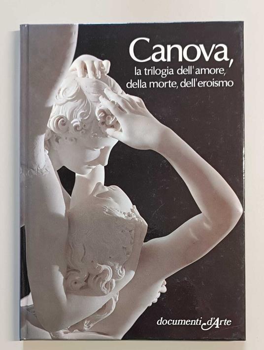Canova, la trilogia dell'amore, della morte, dell'eroismo - Gianni Carlo Sciolla - copertina