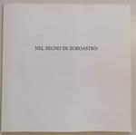 Nel segno di Zoroastro: Mauro Cappelletti, Annamaria Gelmi, Diego Mazzonelli, Rolando Trentini, Silvana Zambanini