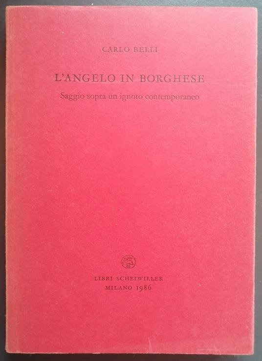 L' angelo in borghese: saggio sopra un ignoto contemporaneo - Carlo Belli - copertina