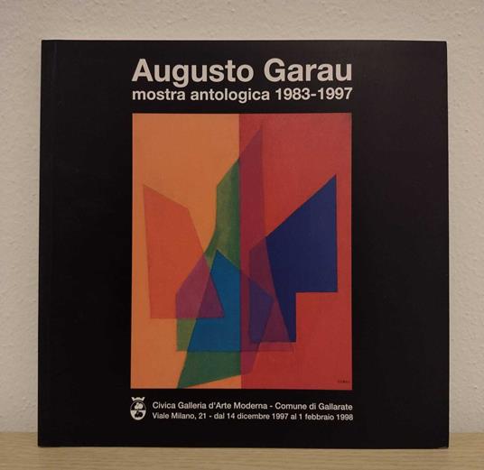 Augusto Garau: mostra antologica 1983-1997 - Marina Garau - copertina