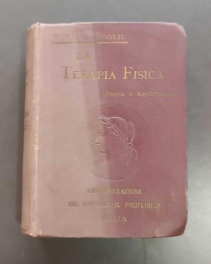 La terapia fisica: teoria e applicazioni - Giulio Moglie - copertina