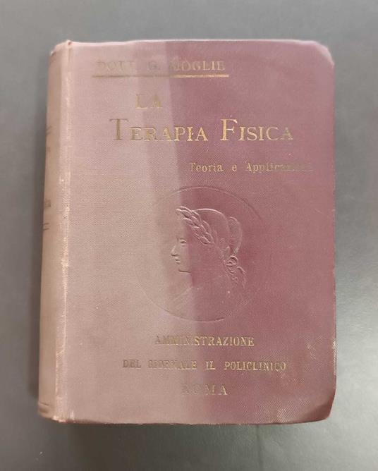 La terapia fisica: teoria e applicazioni - Giulio Moglie - copertina