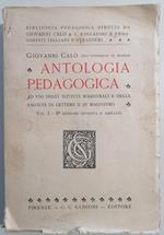 Antologia pedagogica: ad uso degli Istituti magistrali e delle facoltà di Lettere e di Magistero. Vol. I