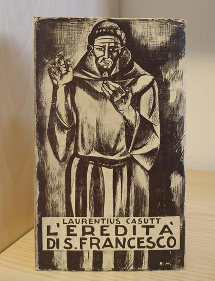 L' eredità di s. Francesco: Riesame della sua spiritualità - Laurentius Casutt - copertina