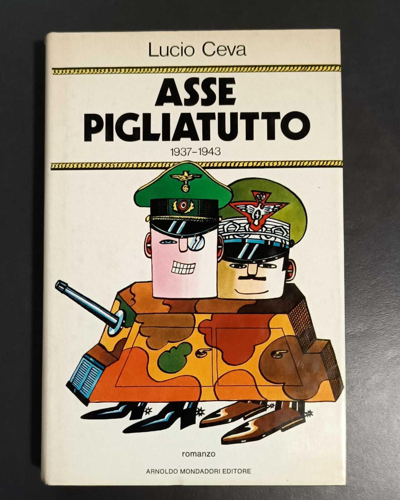 Asse pigliatutto: memorie 1937-1943 del nob. gen. Triora di Rondissone: romanzo