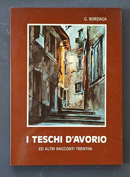 I teschi d'avorio ed altri racconti trentini - Giovanna Borzaga - copertina