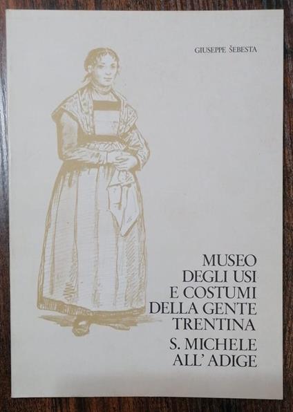 Museo degli usi e costumi della gente trentina, S. Michele all'Adige - Giuseppe Šebesta - copertina