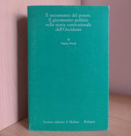 Il sacramento del potere. Il giuramento politico nella storia costituzionale dell'Occidente - Paolo Prodi - copertina