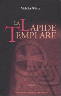 La Lapide Templare: Un appassionante romanzo che svela i più inconfessabili segreti dei templari - copertina