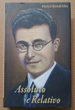 Assoluto e relativo: Scritti spirituali per i giovani [Opere Complete di Padre Mariano da Torino: I]