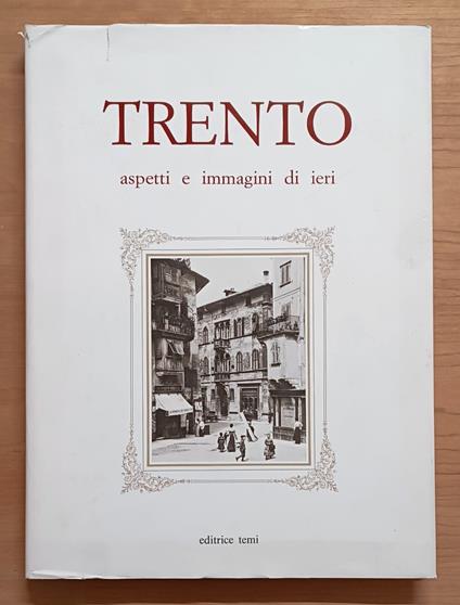 Trento: aspetti e immagini di ieri - copertina